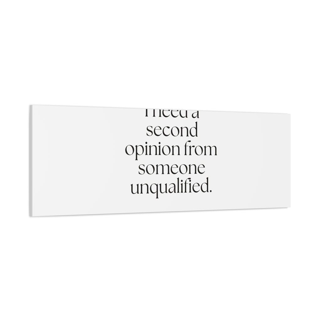 I need a second opinion from someone unqualified - Canvas Print - For Overthinkers
