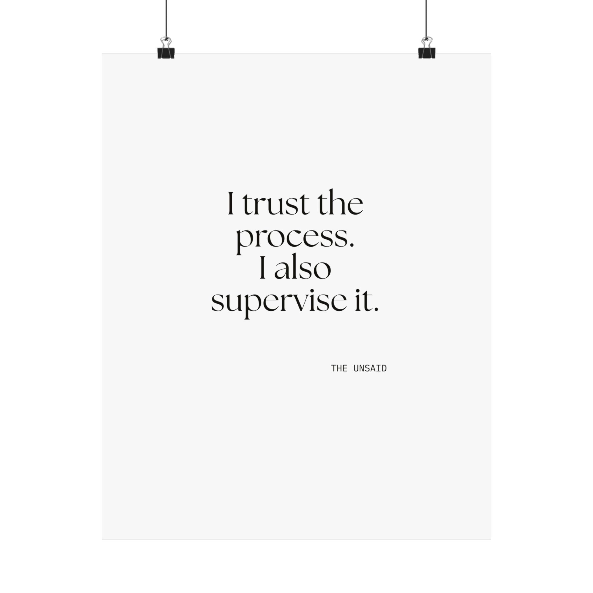 I trust the process. I also supervise it - Poster - Dry Humor