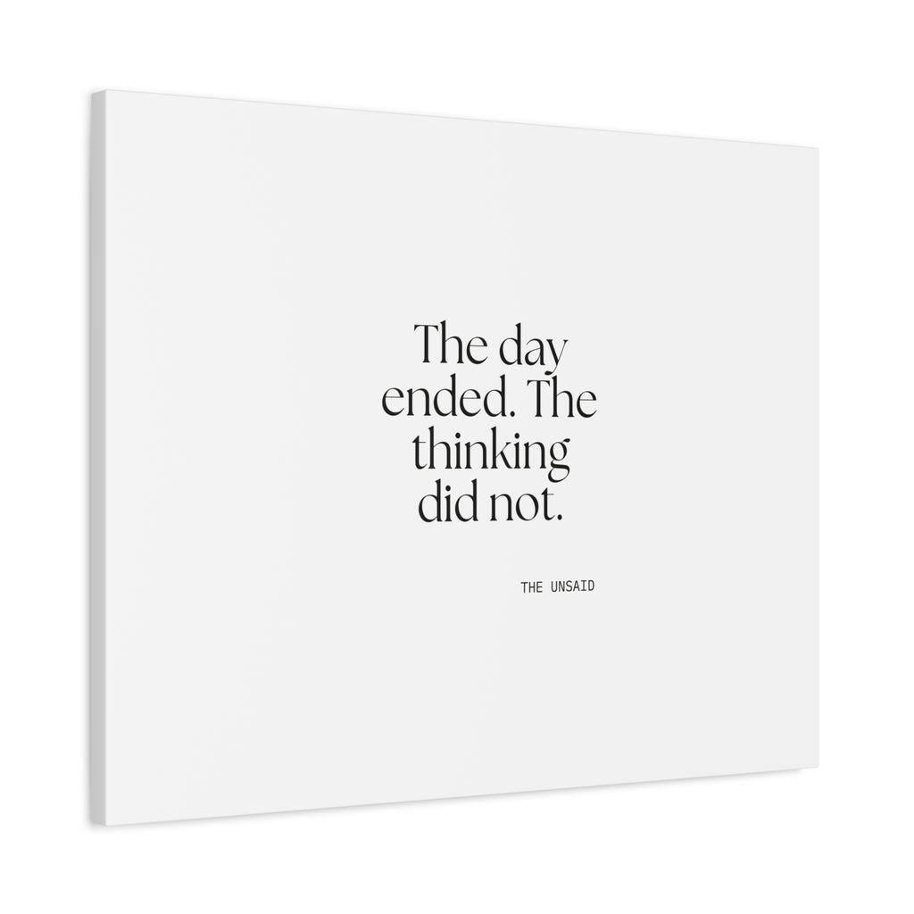 The day ended. The thinking did not - Canvas Print - For Overthinkers