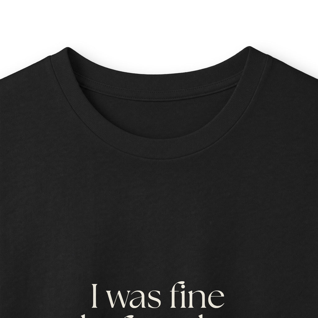 I was fine before the group chat - Long Sleeve Shirt - For Someone Who Stays