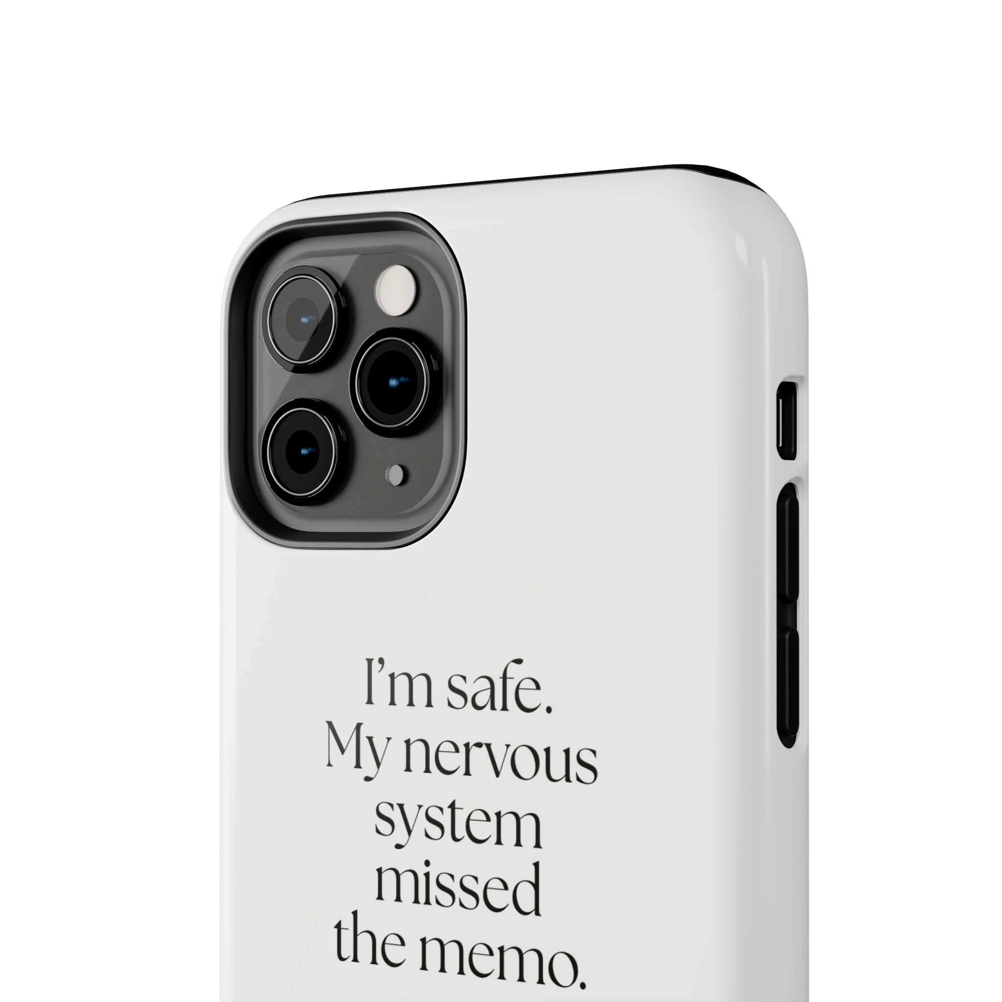 I’m safe. My nervous system missed the memo - Tough Phone Case - For Quiet Minds