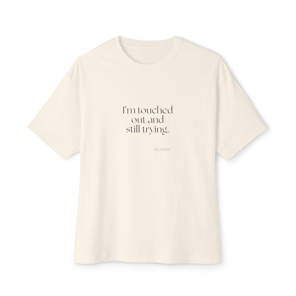 I’m touched out and still trying - Oversized Tee - Dry Humor