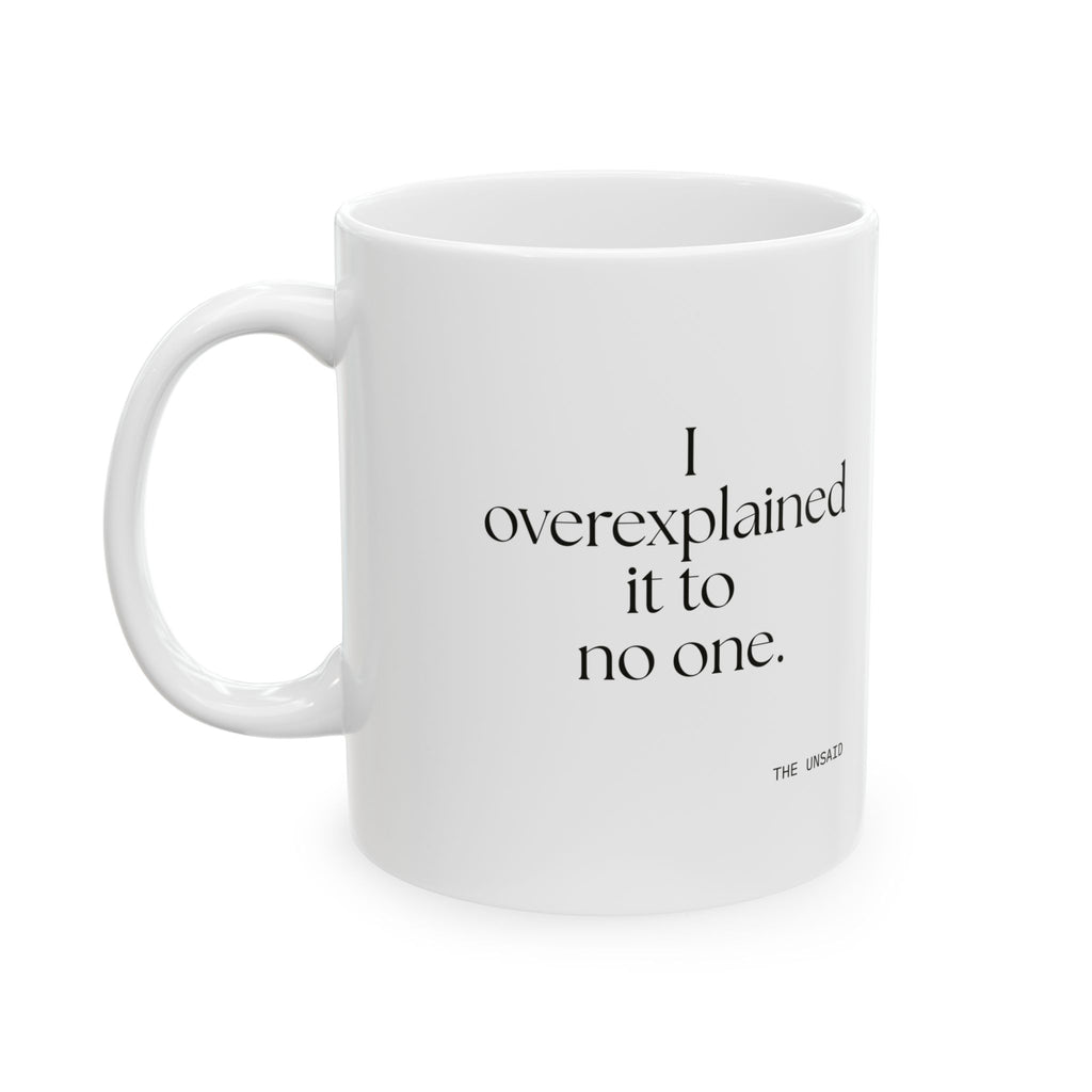 I overexplained it to no one - Coffee Mug - For Overthinkers