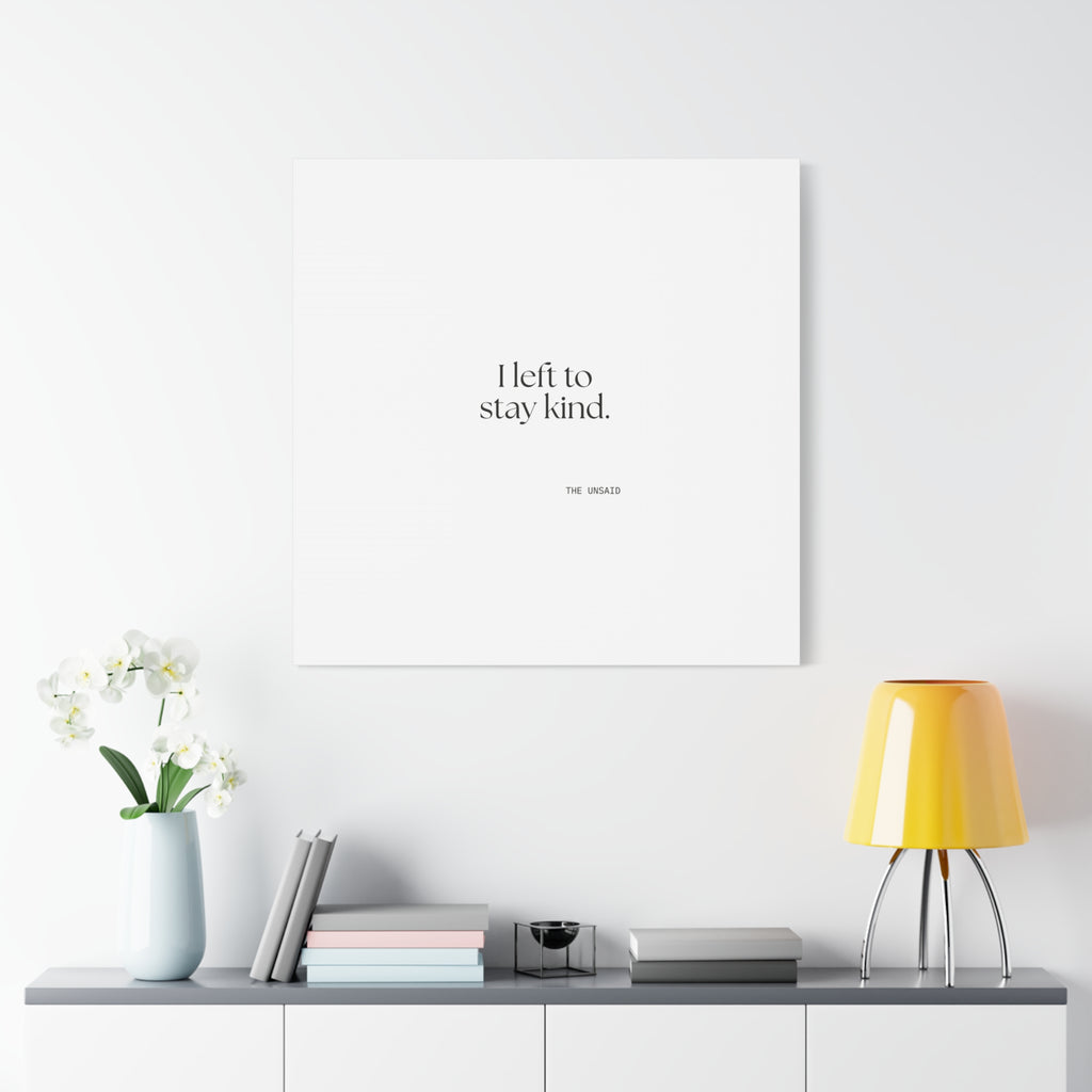 I left to stay kind - Canvas Print - For Introverts