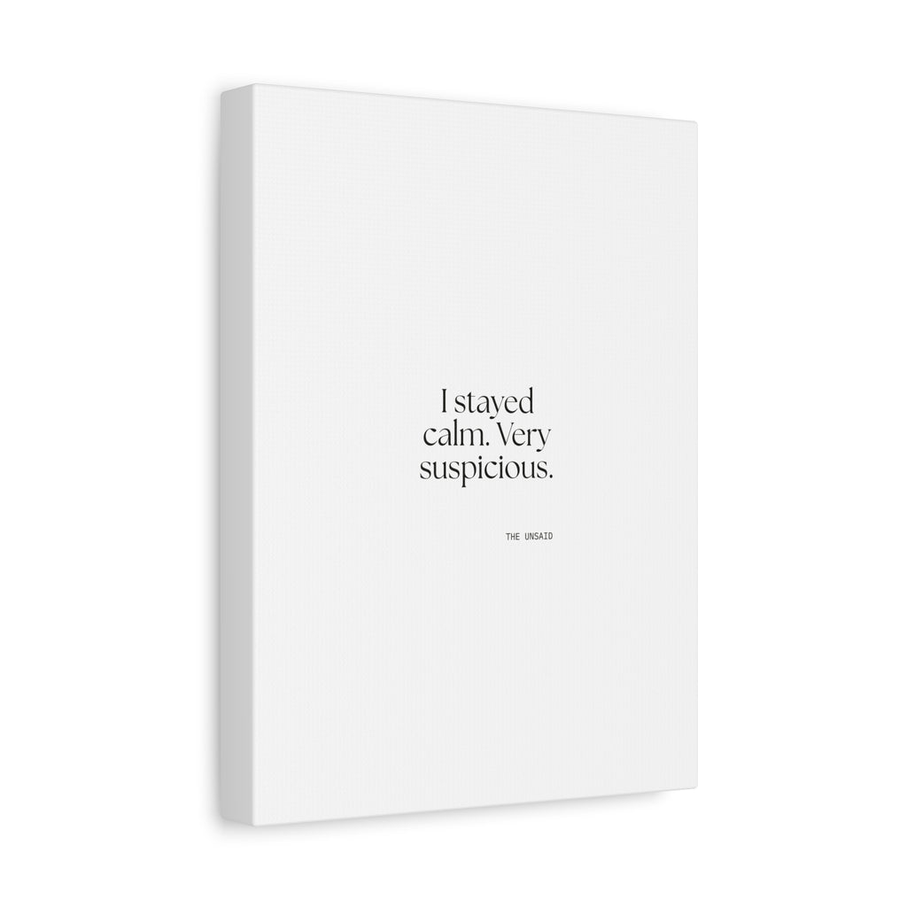 I stayed calm. Very suspicious - Canvas Print - Dry Humor
