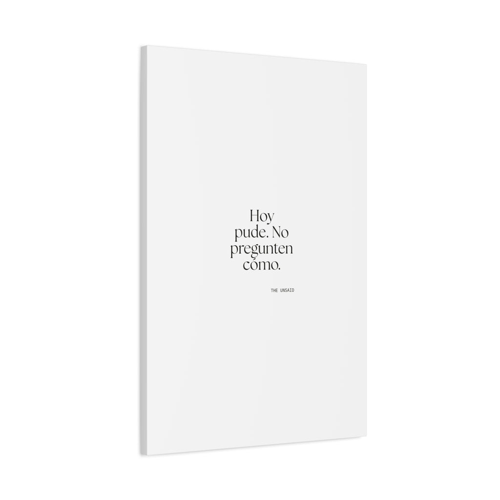 Hoy pude. No pregunten cómo - Canvas Print - En Español
