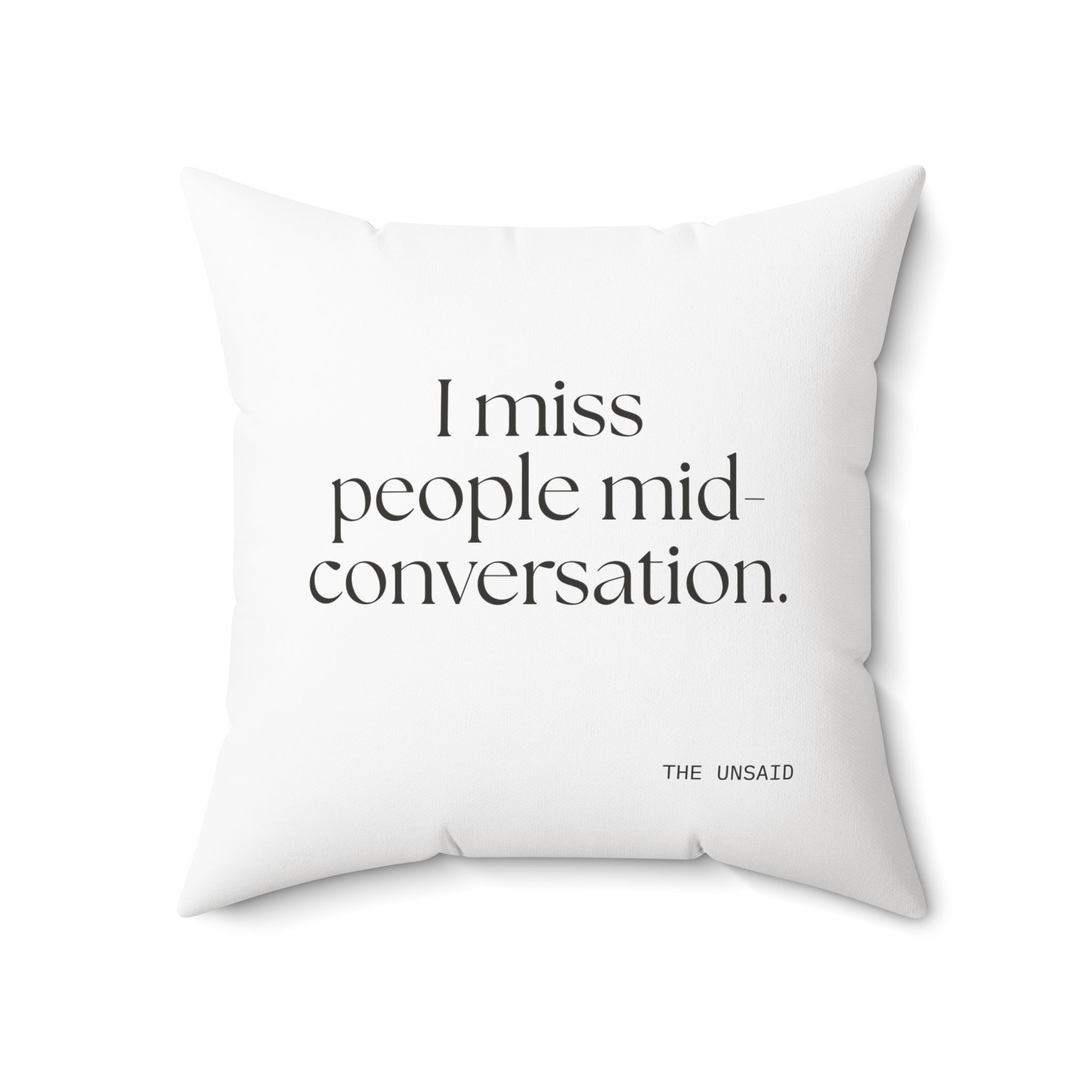 I miss people mid-conversation - Throw Pillow - For Introverts