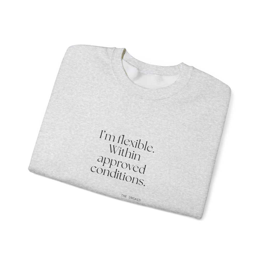 I’m flexible. Within approved conditions - Sweatshirt - Dry Humor