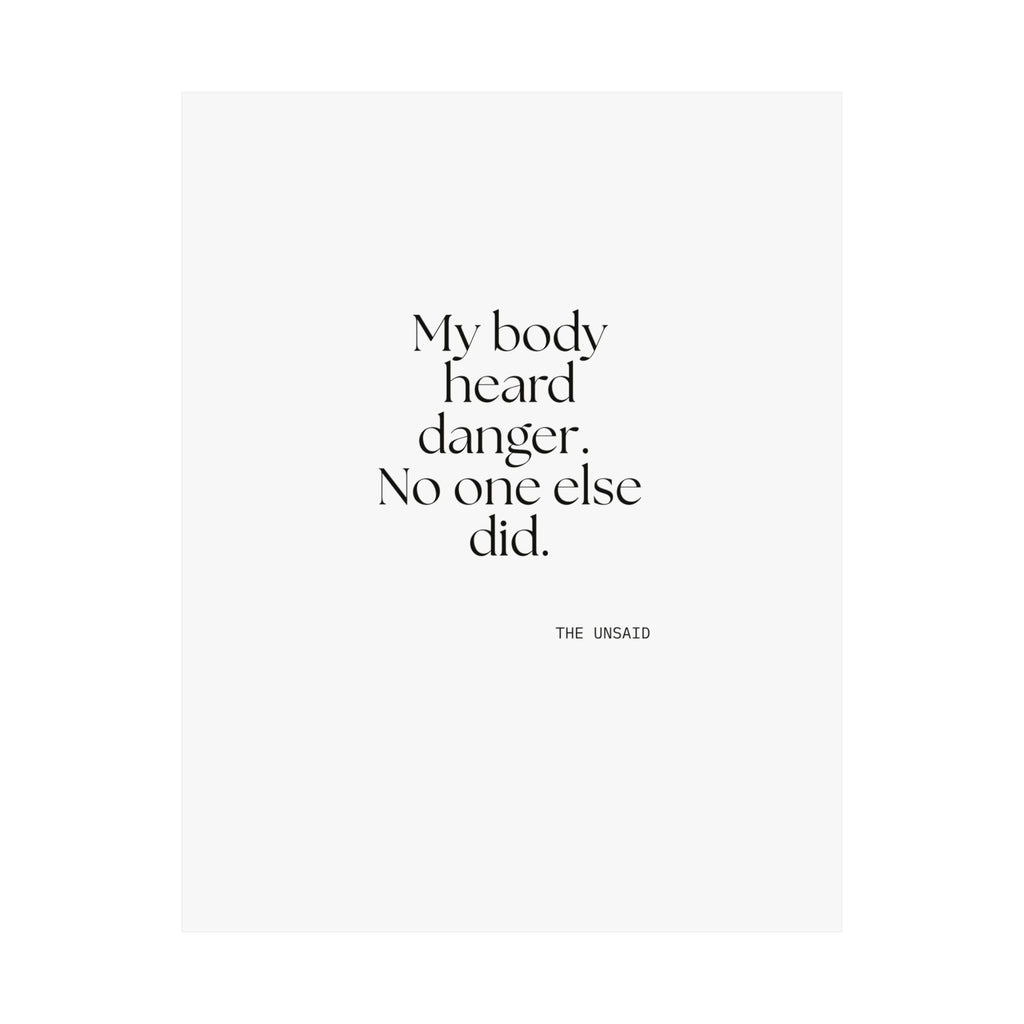 My body heard danger. No one else did - Poster - For Quiet Minds