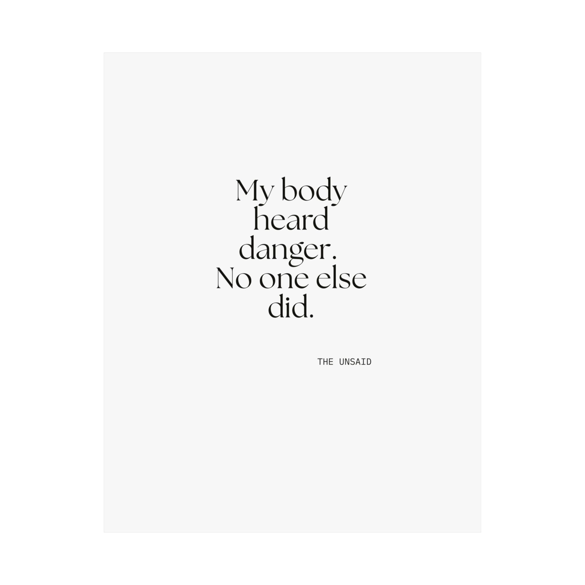 My body heard danger. No one else did - Poster - For Quiet Minds