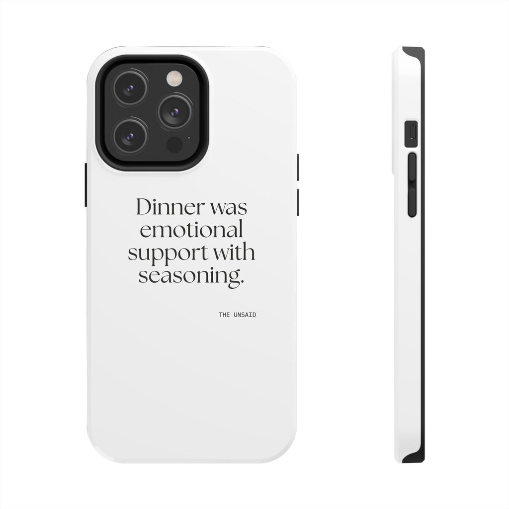 Dinner was emotional support with seasoning - Tough Phone Case - Dry Humor