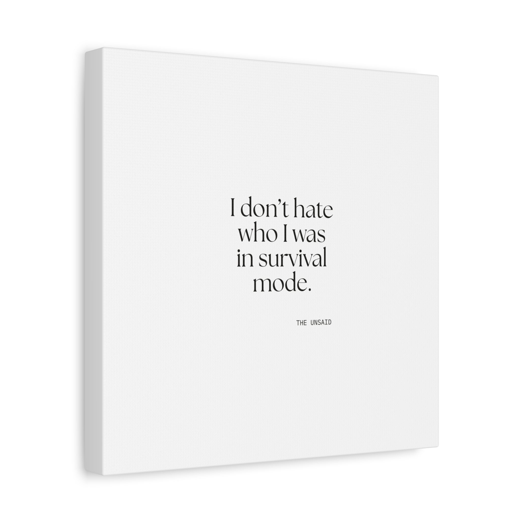 I don’t hate who I was in survival mode - Canvas Print - Dry Humor