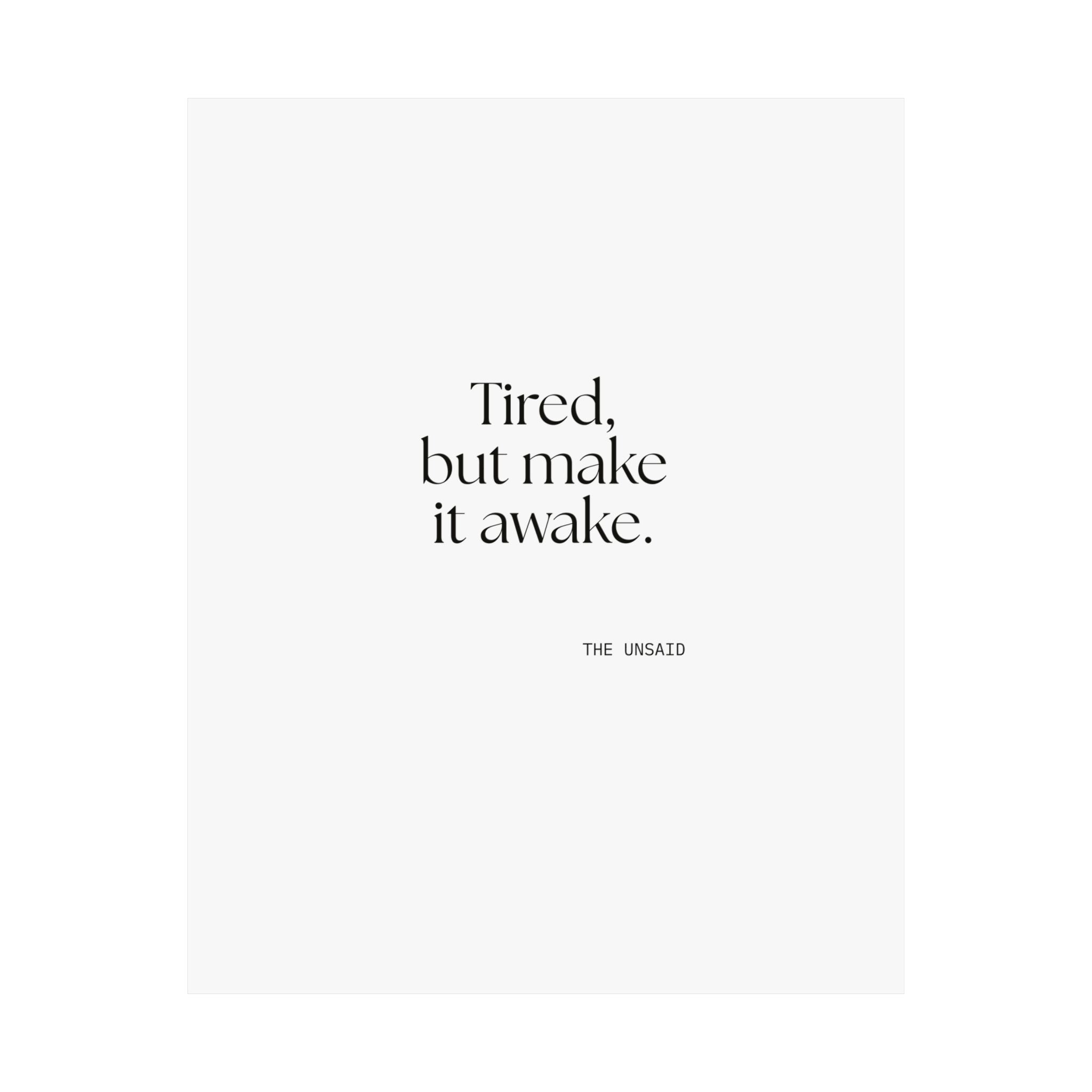 Tired, but make it awake - Poster - For Overthinkers