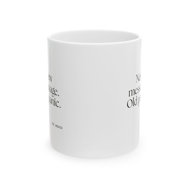Coffee Mug — New message. Old panic.