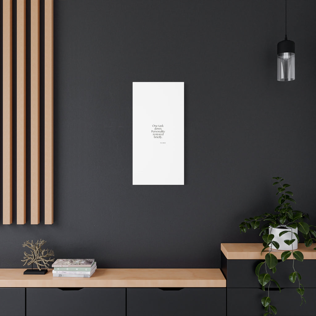 One task down. Personality restored briefly - Canvas Print - Dry Humor