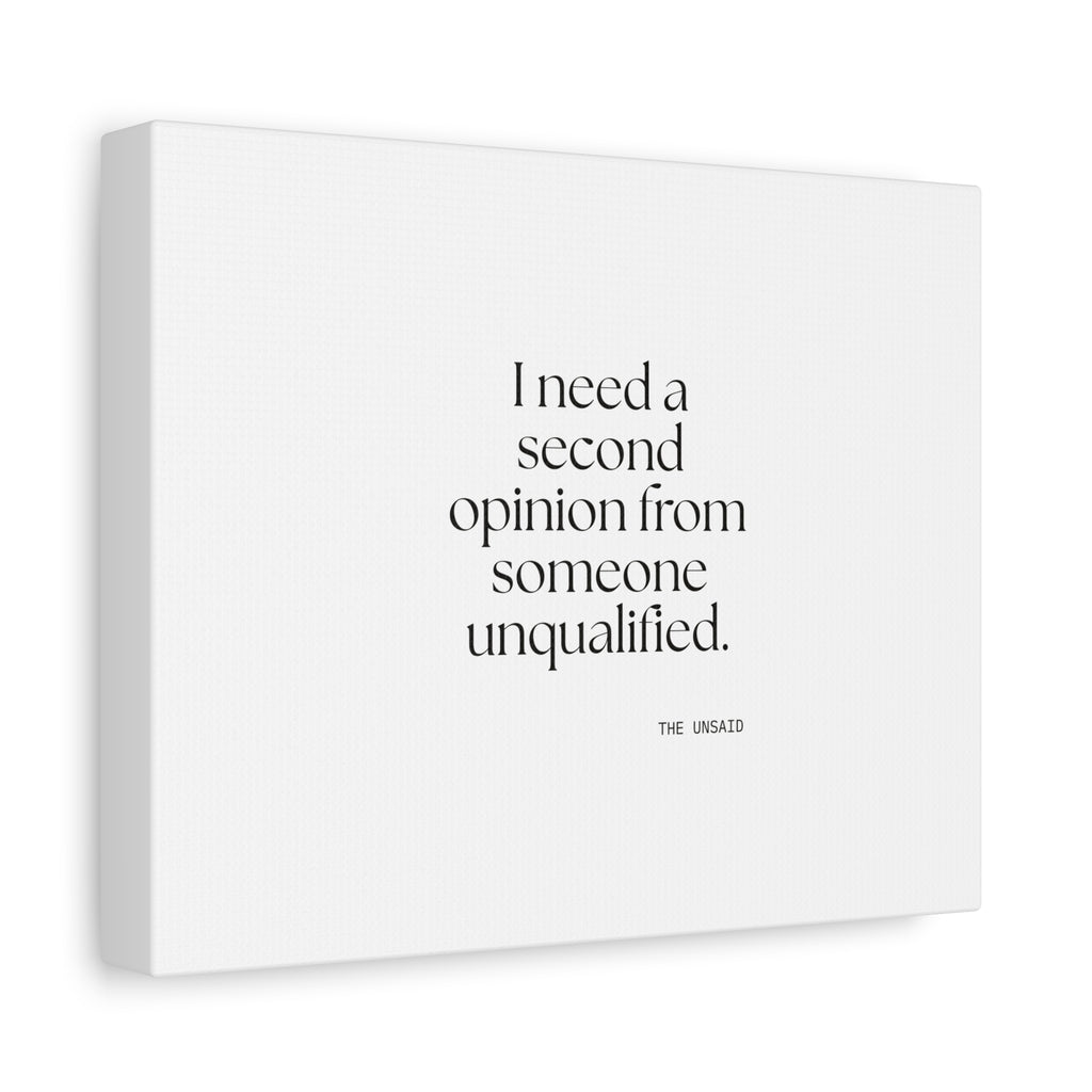 I need a second opinion from someone unqualified - Canvas Print - For Overthinkers