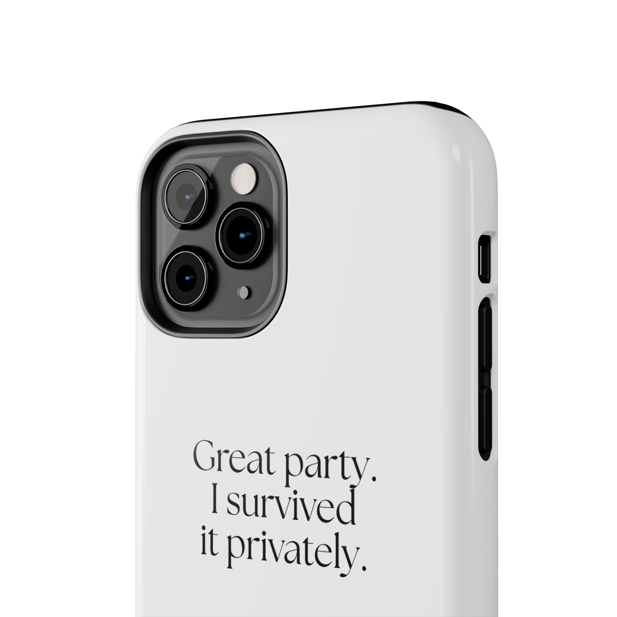 Great party. I survived it privately - Tough Phone Case - For Introverts