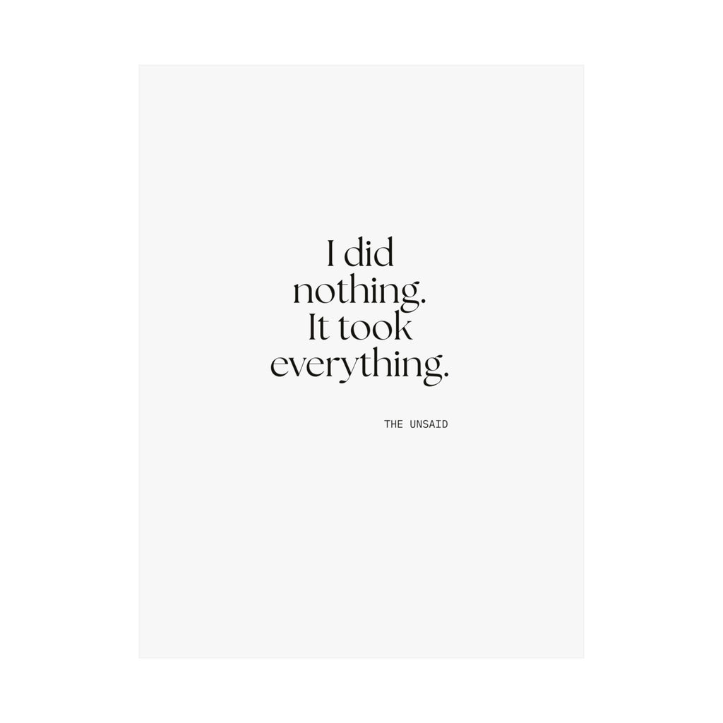 I did nothing. It took everything - Poster - For Tired Days