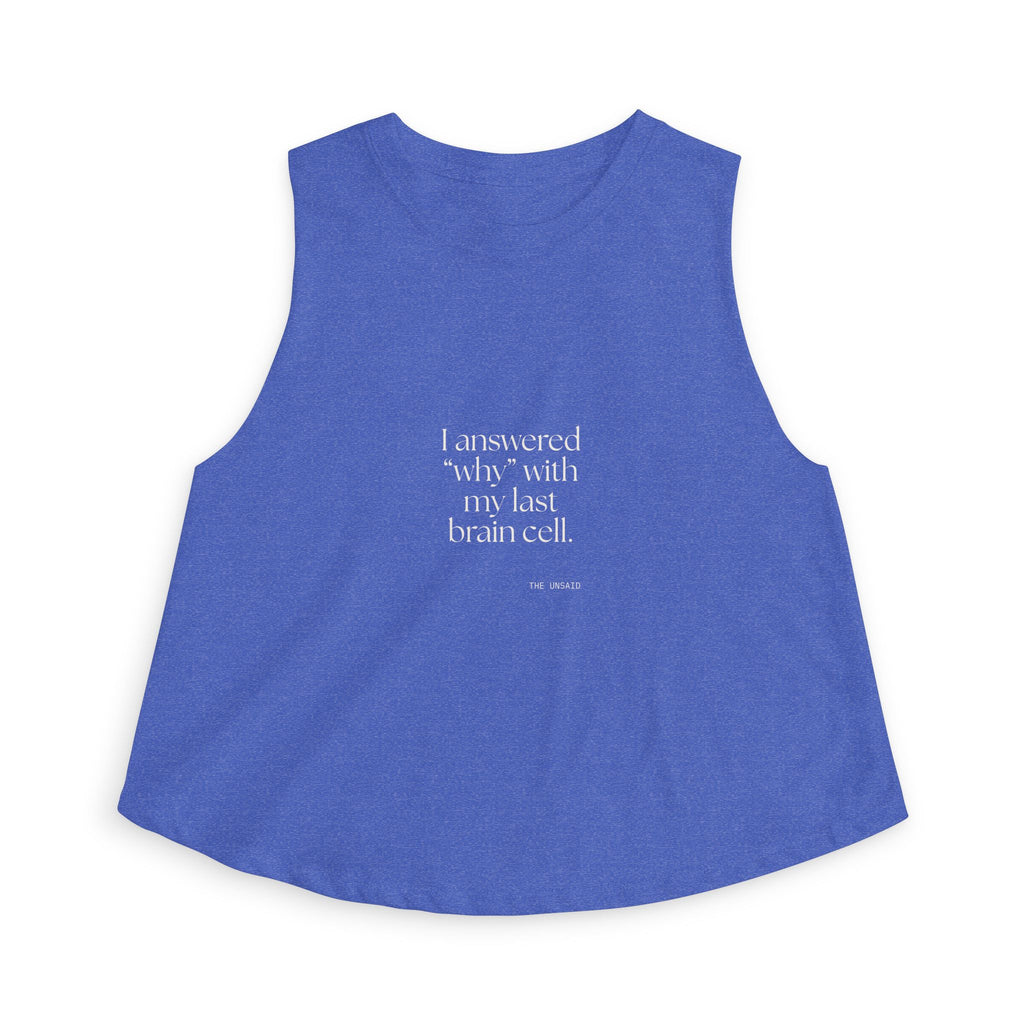 I answered “why” with my last brain cell - Crop Top - Dry Humor