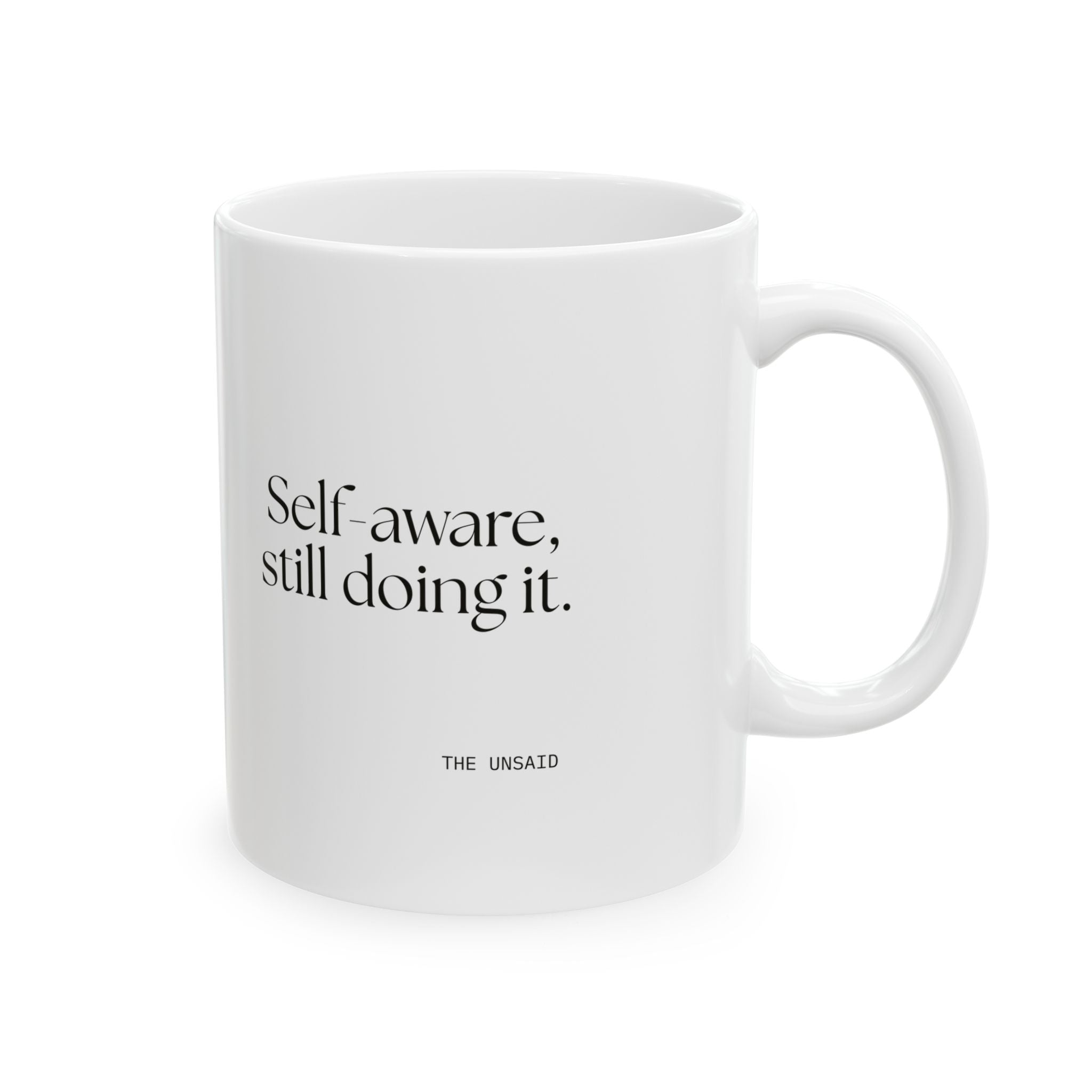 Self-aware, still doing it - Coffee Mug - Dry Humor