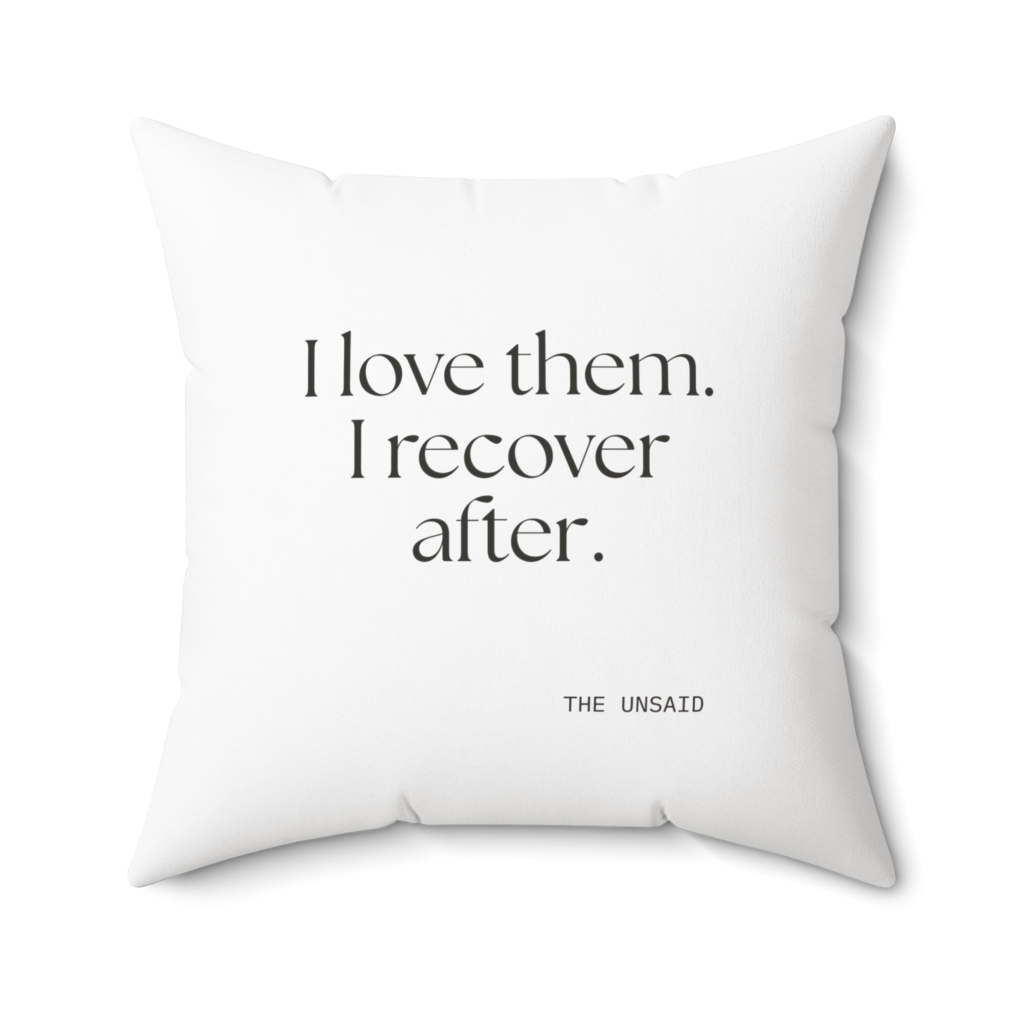 I love them. I recover after - Throw Pillow - For Someone Who Stays