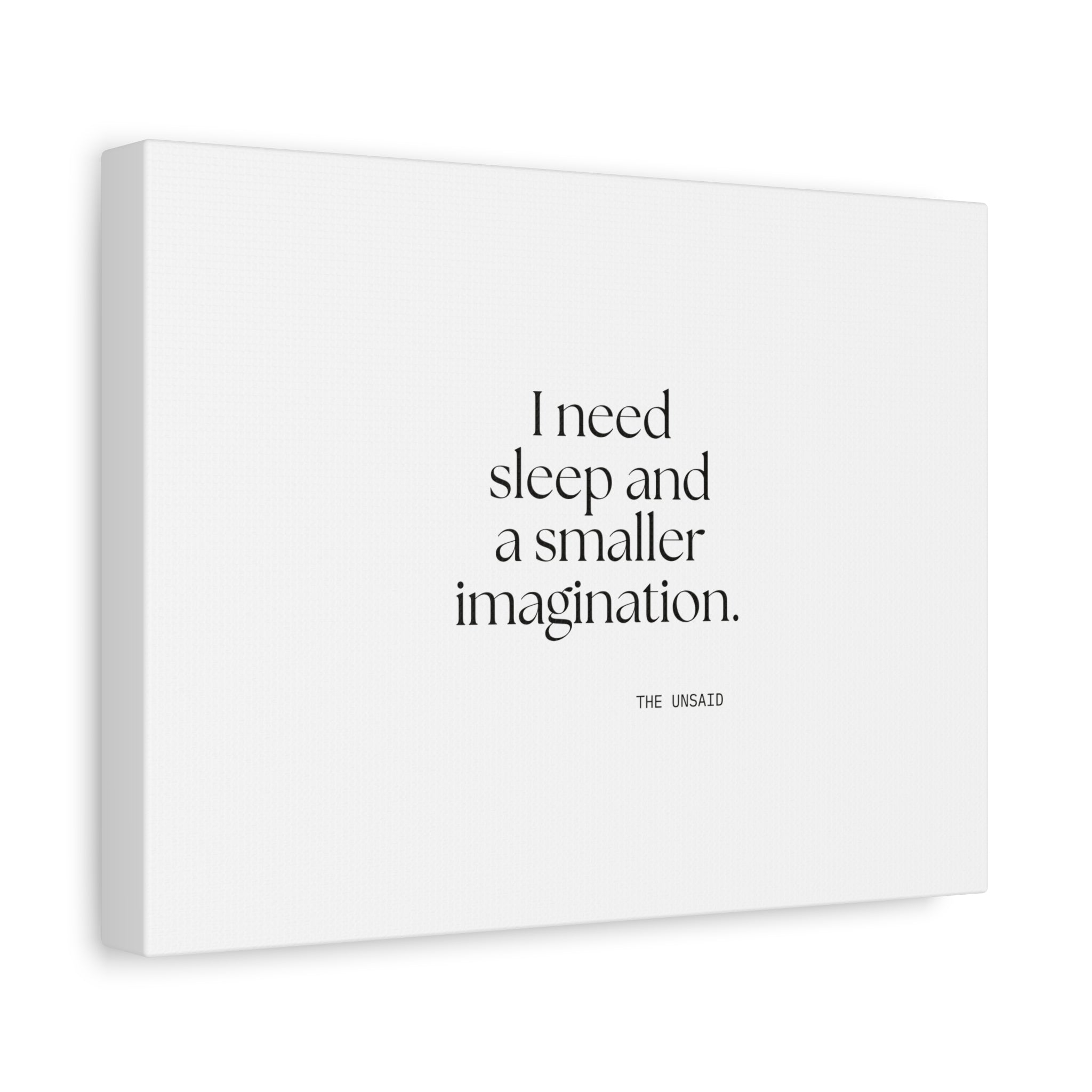 I need sleep and a smaller imagination - Canvas Print - For Overthinkers