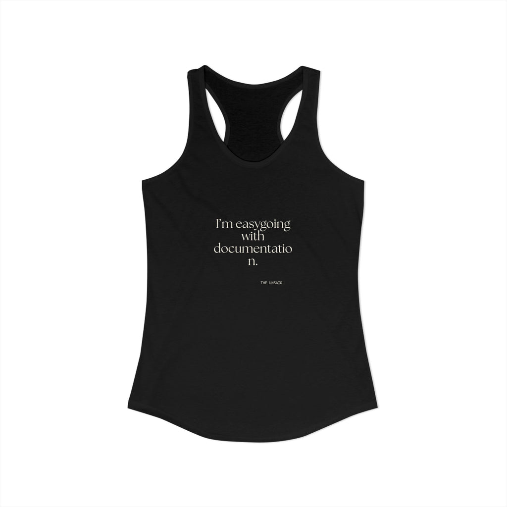 I’m easygoing with documentation - Women's Tank Top - Dry Humor