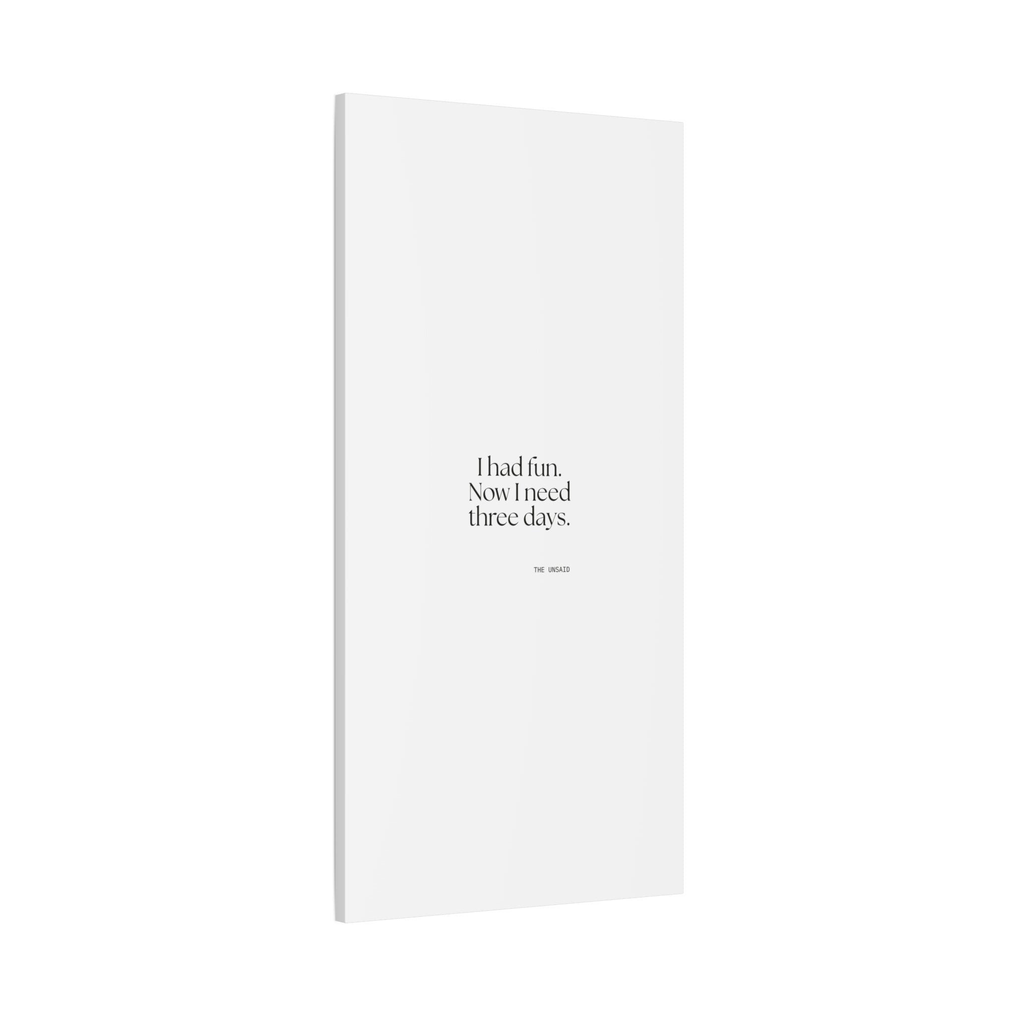 I had fun. Now I need three days - Canvas Print - For Introverts