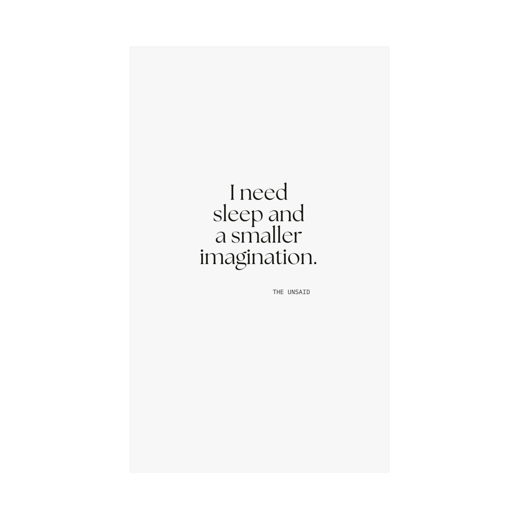 I need sleep and a smaller imagination - Poster - For Overthinkers
