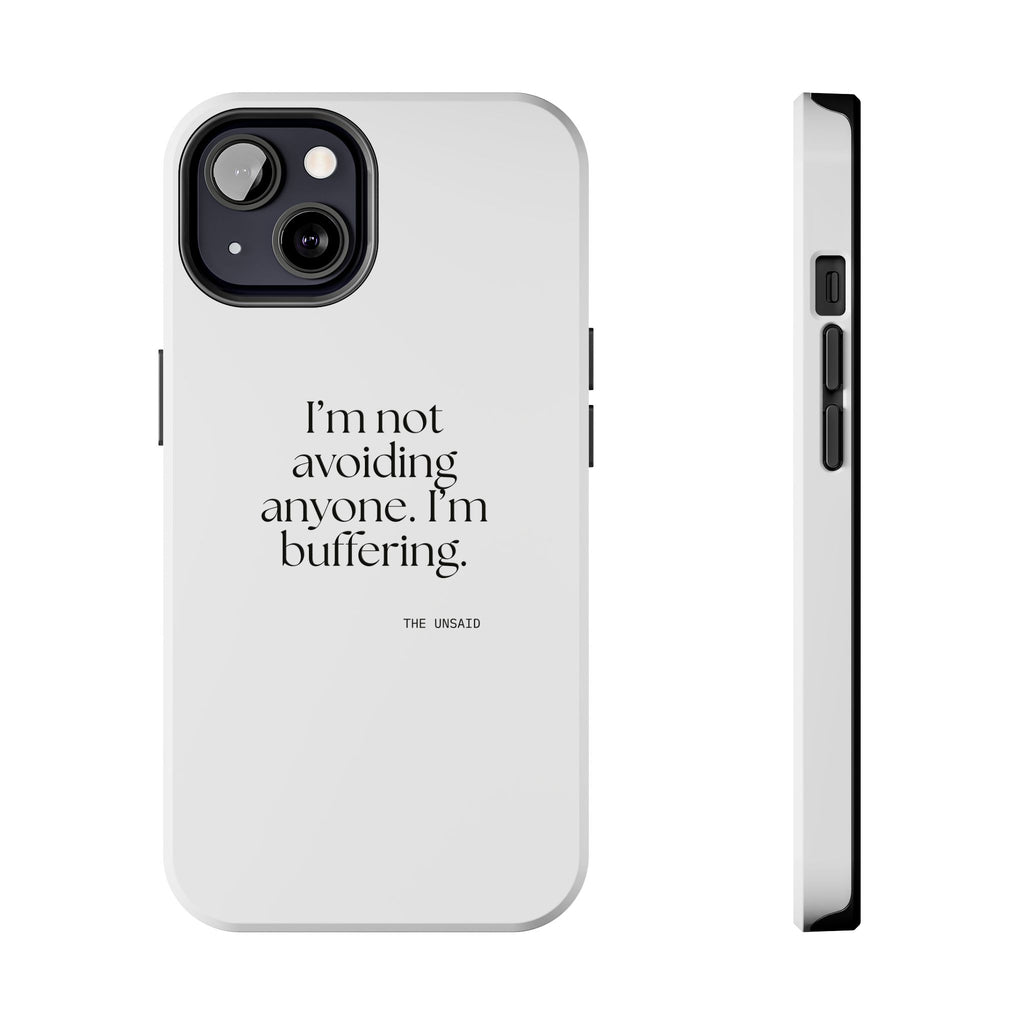 I’m not avoiding anyone. I’m buffering - Tough Phone Case - For Quiet Minds