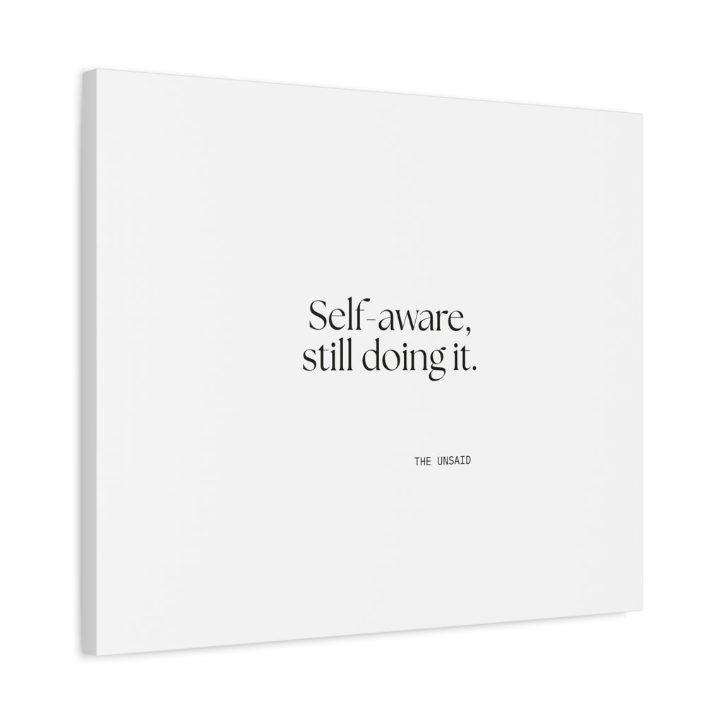 Self-aware, still doing it - Canvas Print - Dry Humor