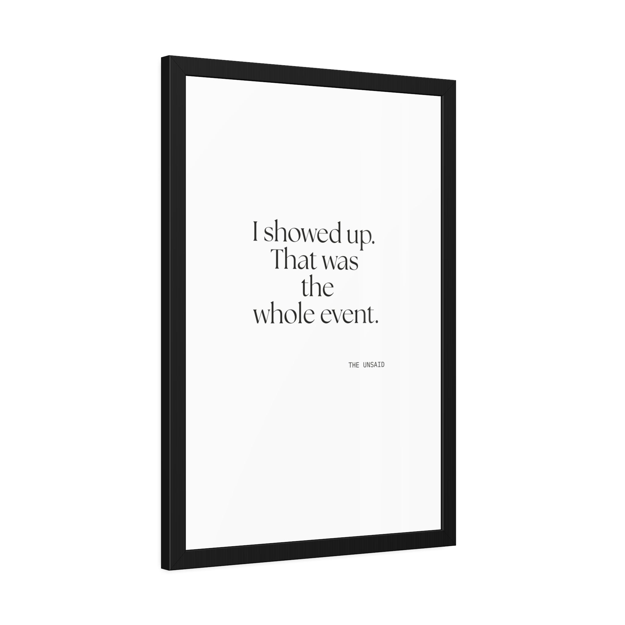 I showed up. That was the whole event - Framed Print - For Introverts
