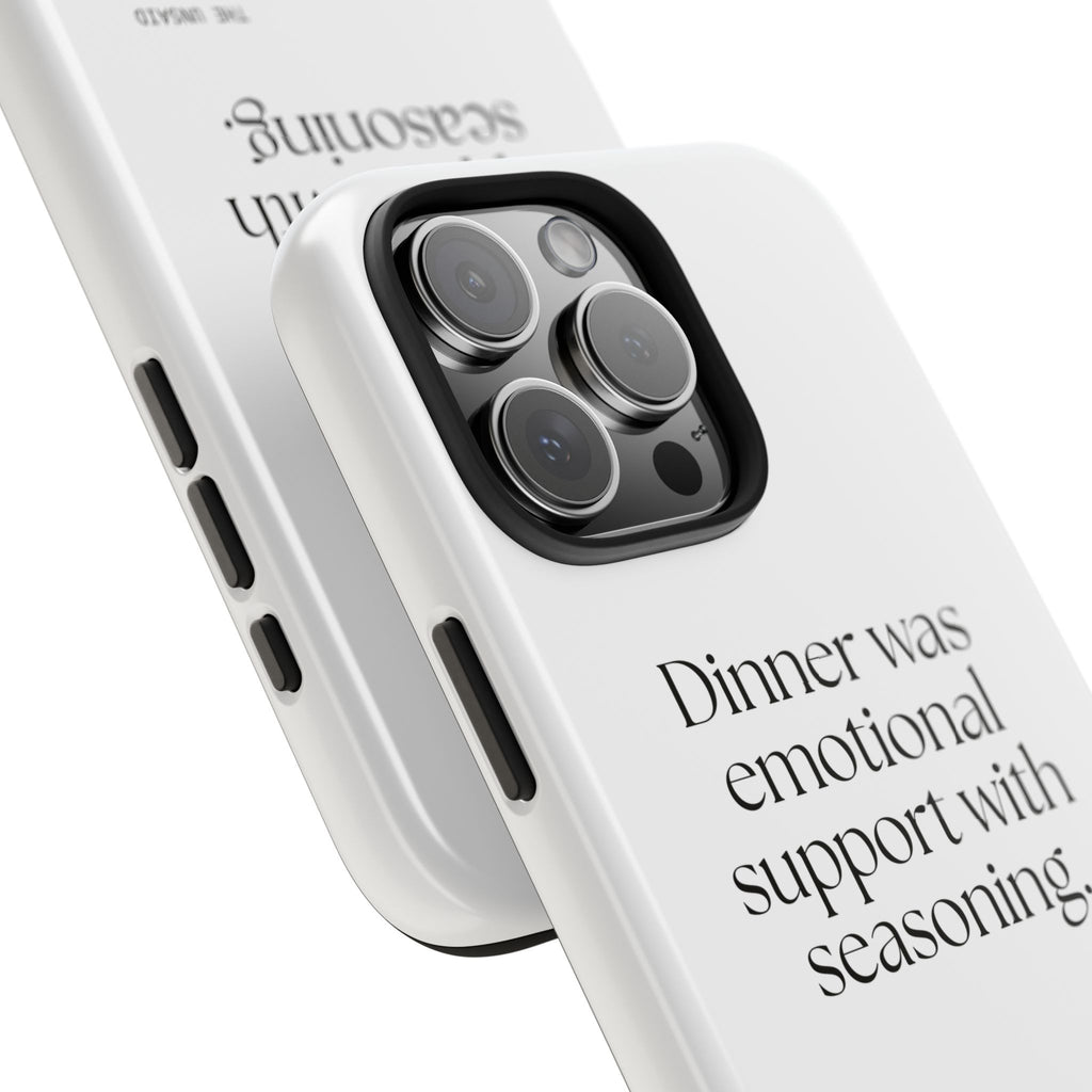 Dinner was emotional support with seasoning - Tough Phone Case - Dry Humor