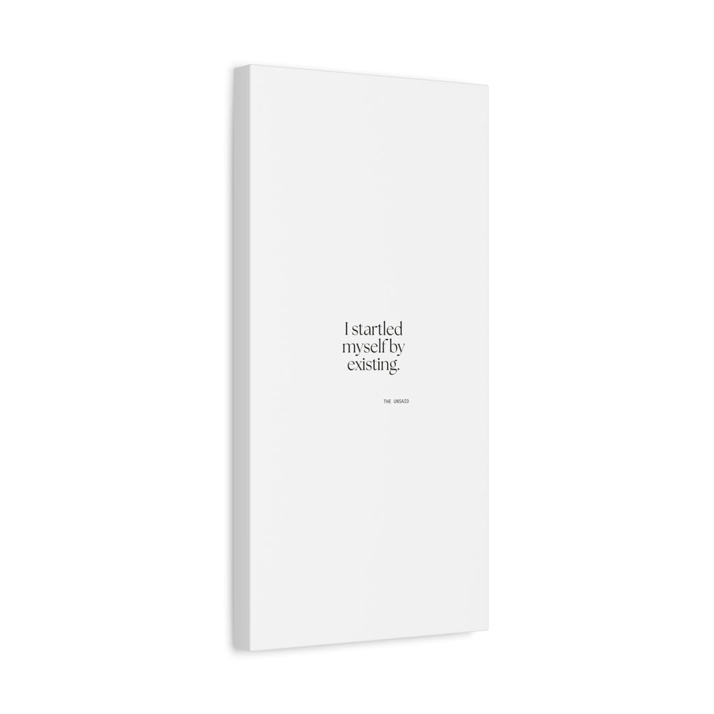 I startled myself by existing - Canvas Print - For Quiet Minds