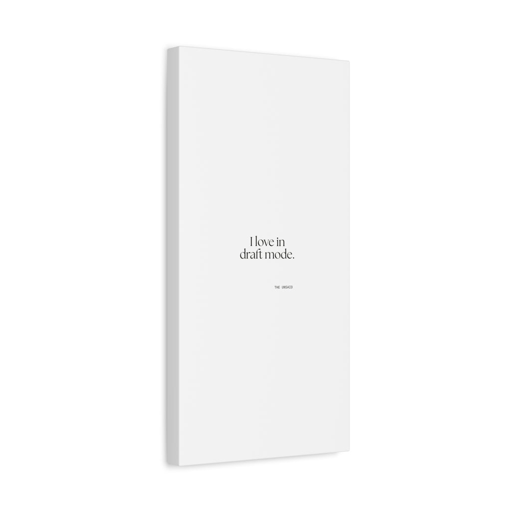 I love in draft mode - Canvas Print - For Introverts