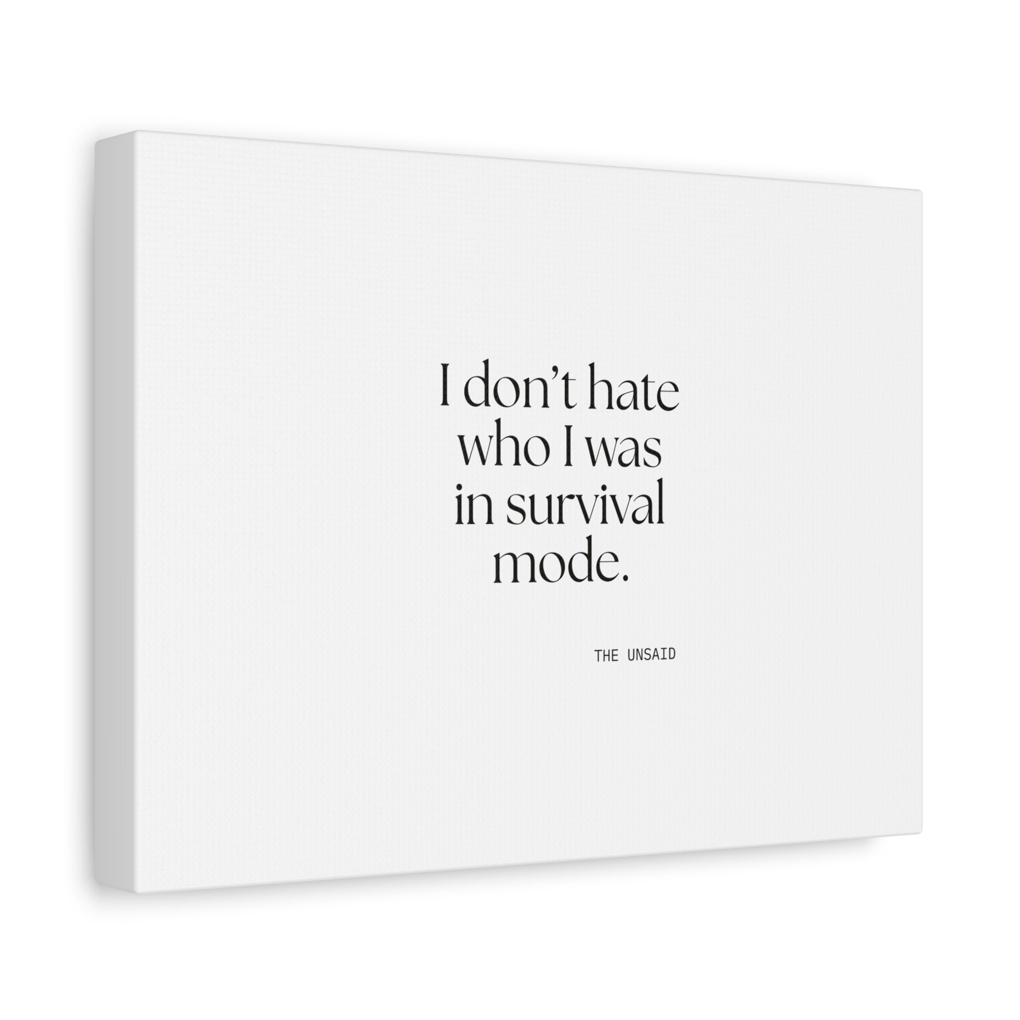 I don’t hate who I was in survival mode - Canvas Print - Dry Humor