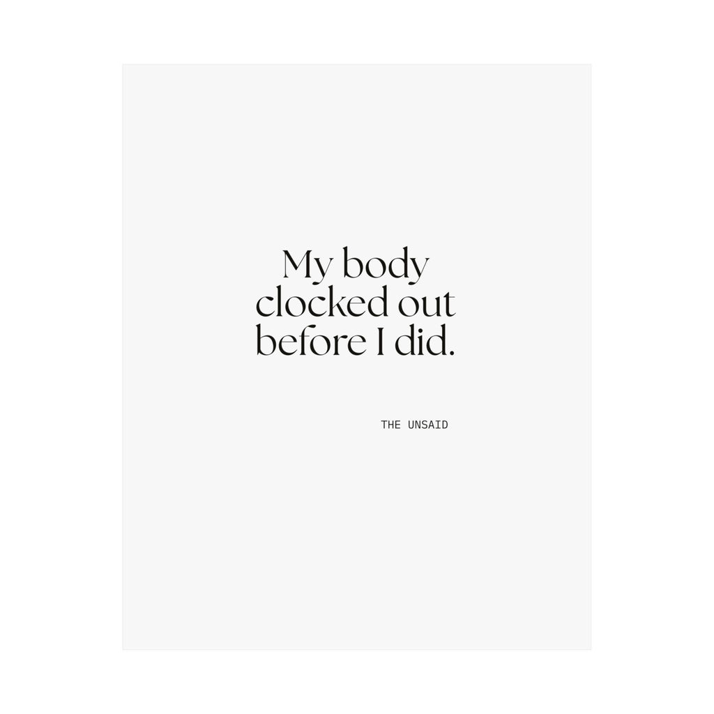 My body clocked out before I did - Poster - For Tired Days