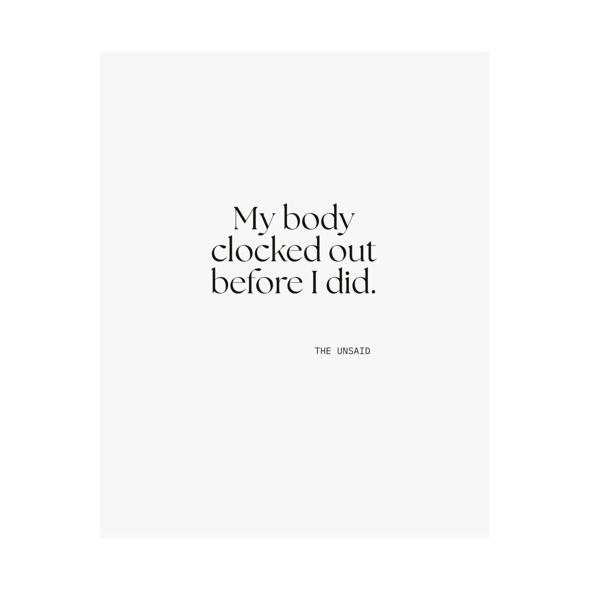 My body clocked out before I did - Poster - For Tired Days