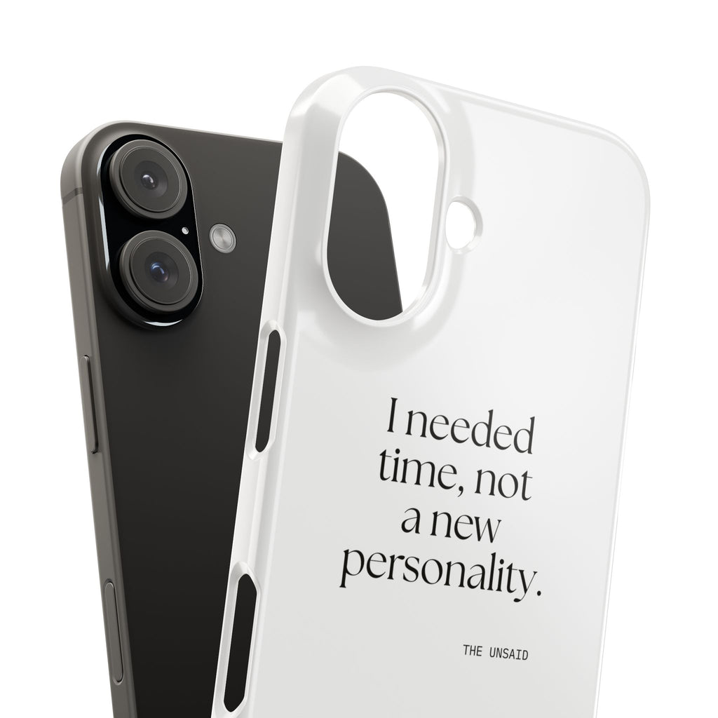 I needed time, not a new personality - Phone Case - Dry Humor