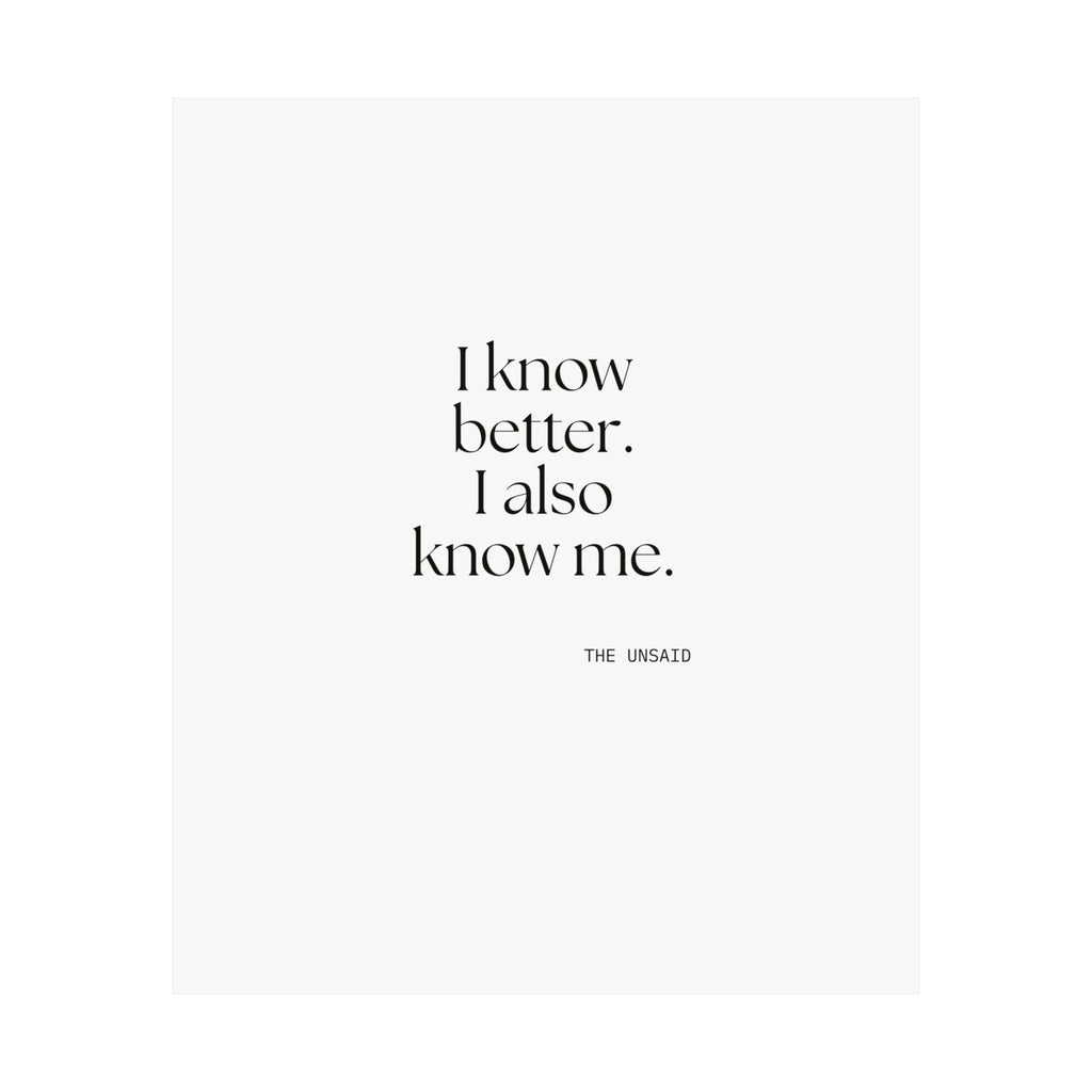 I know better. I also know me - Poster - Dry Humor