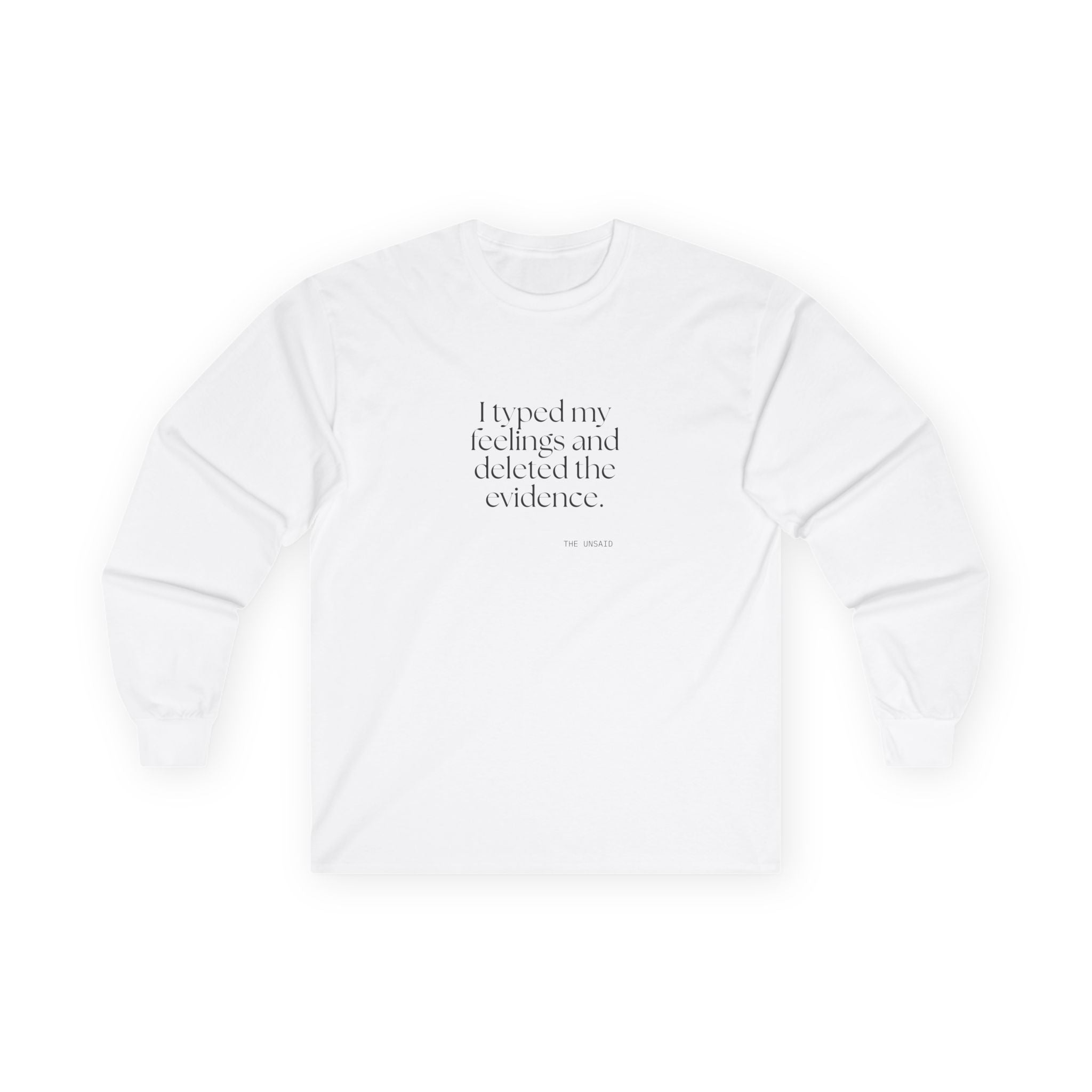 I typed my feelings and deleted the evidence - Long Sleeve Shirt - For Overthinkers