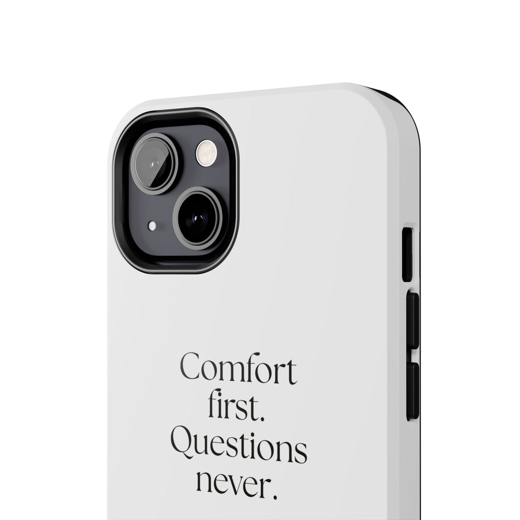 Comfort first. Questions never - Tough Phone Case - Dry Humor