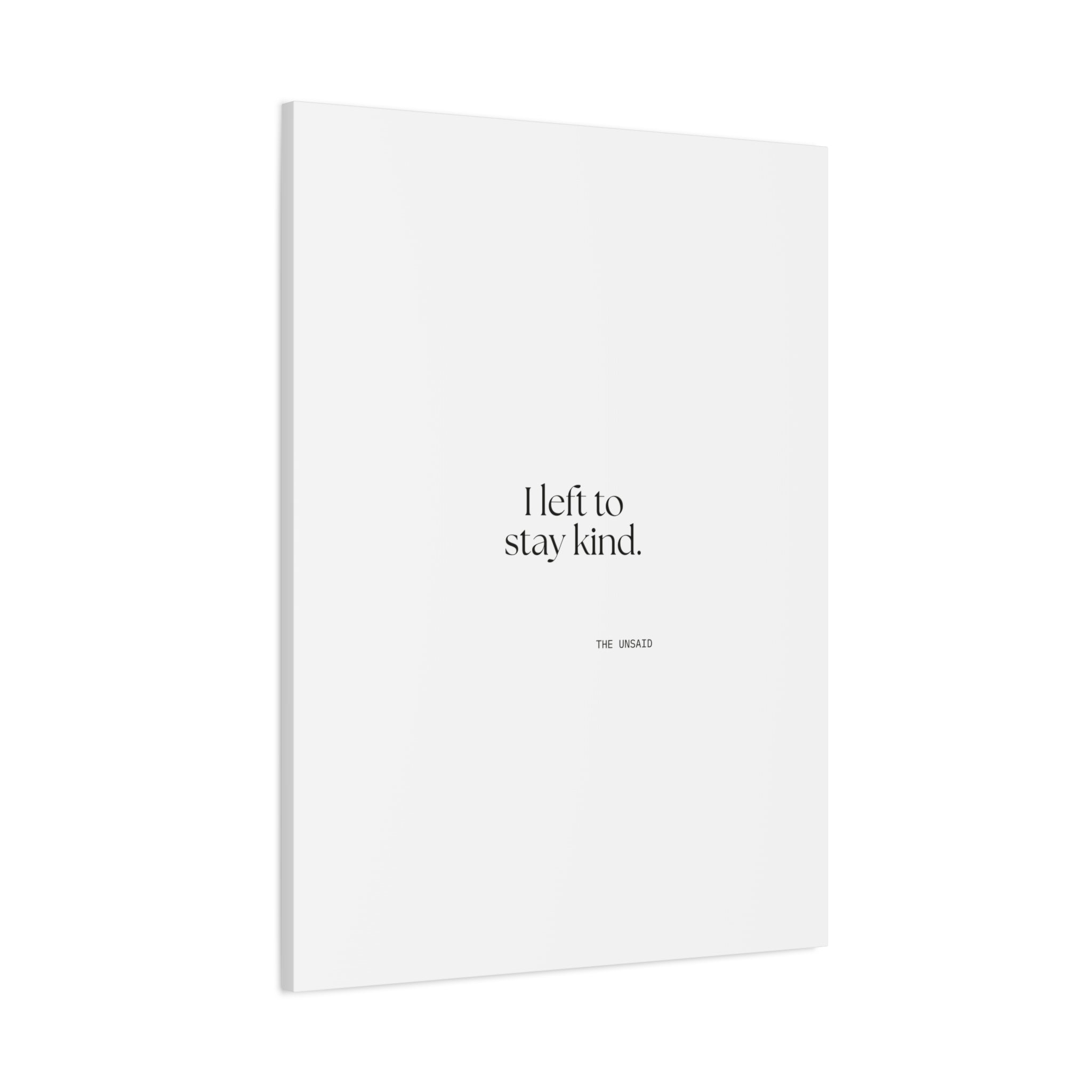 I left to stay kind - Canvas Print - For Introverts