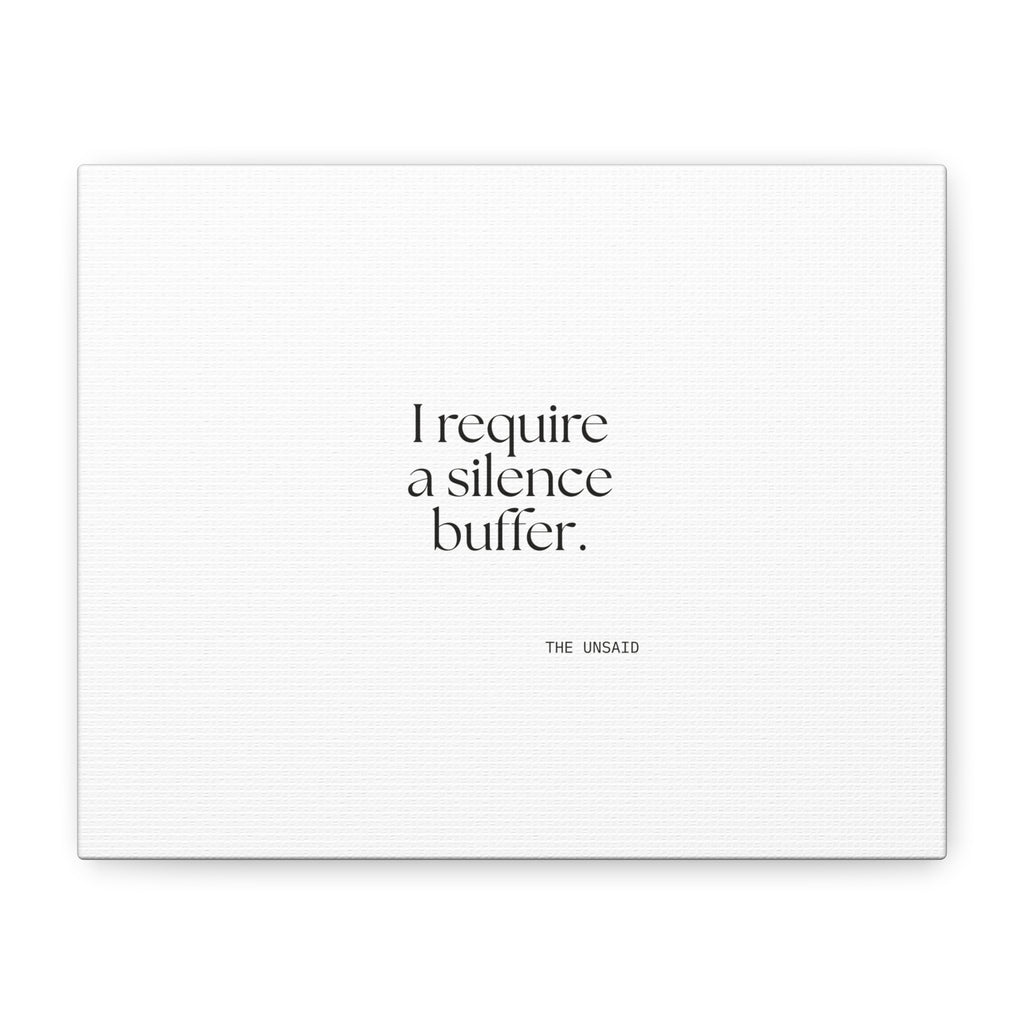 I require a silence buffer - Canvas Print - For Introverts