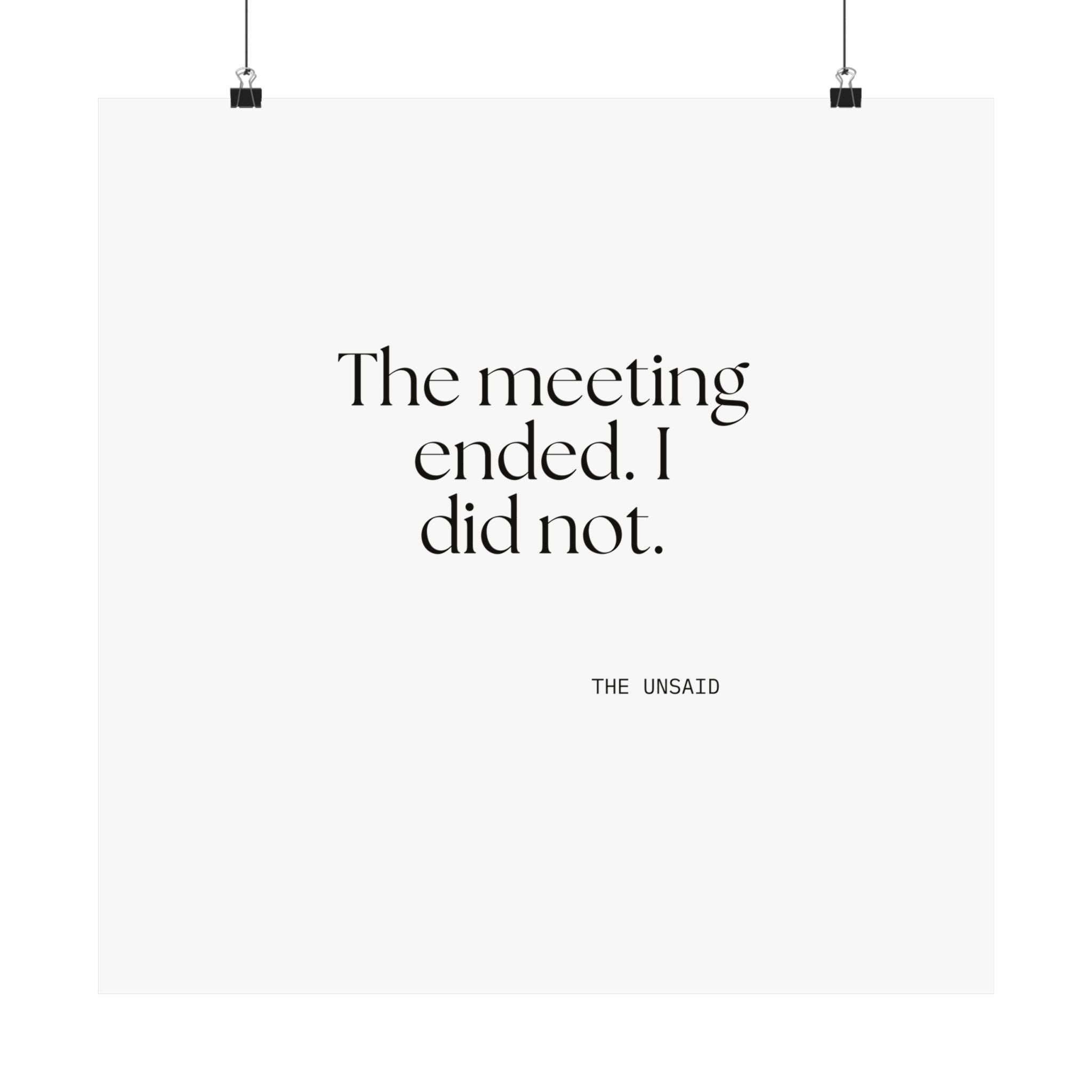 The meeting ended. I did not - Poster - For Tired Days