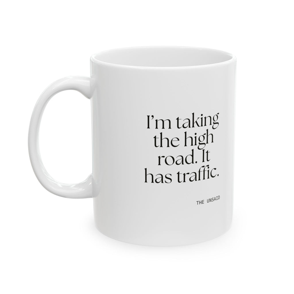 I’m taking the high road. It has traffic - Coffee Mug - Dry Humor