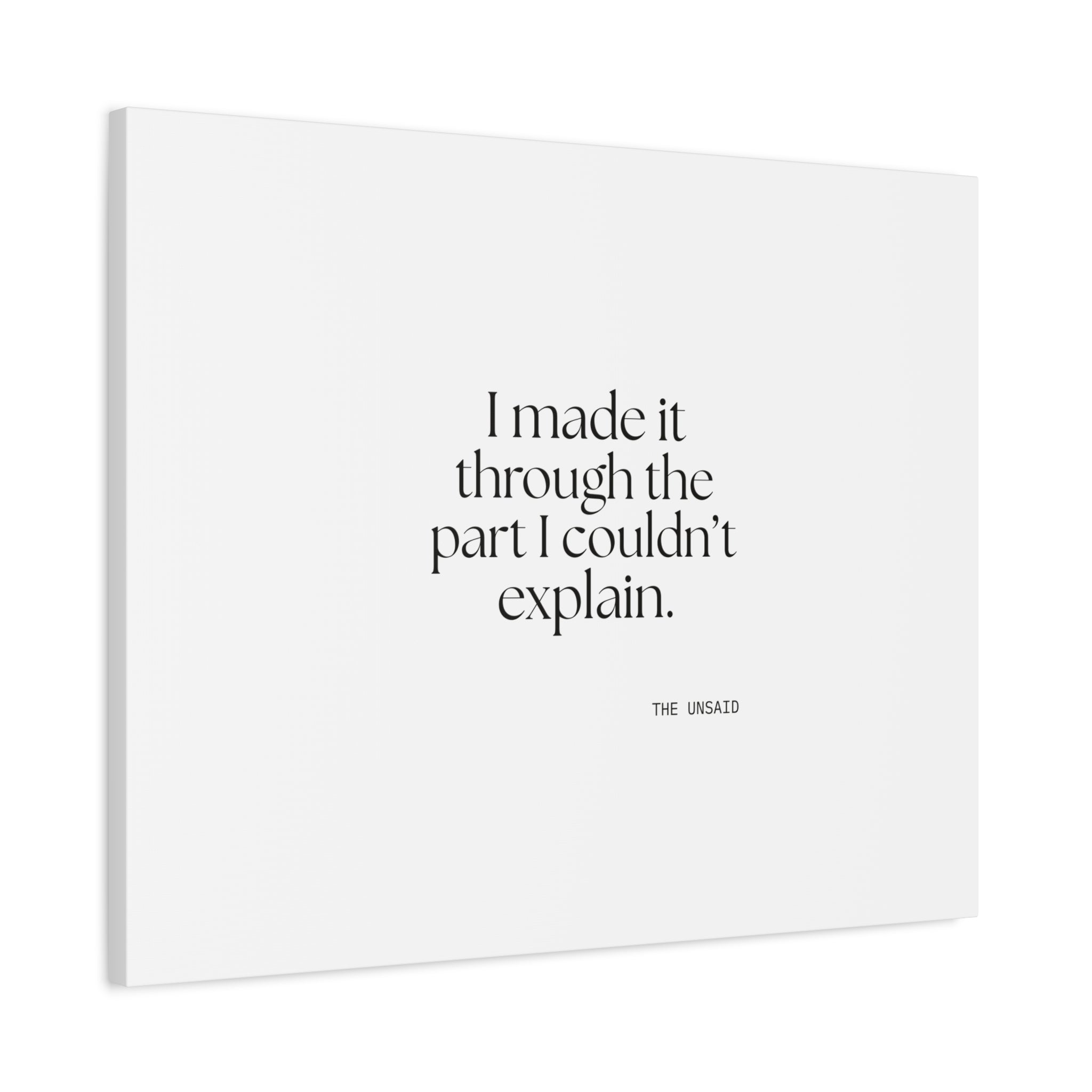 I made it through the part I couldn’t explain - Canvas Print - Dry Humor