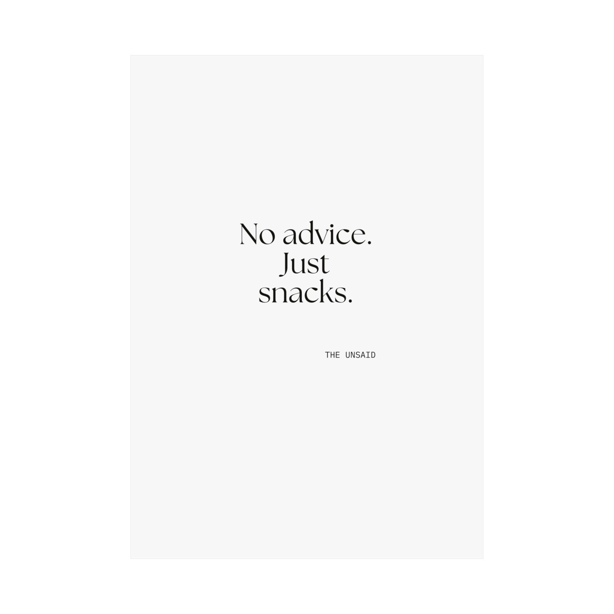 No advice. Just snacks - Poster - For Someone Who Stays