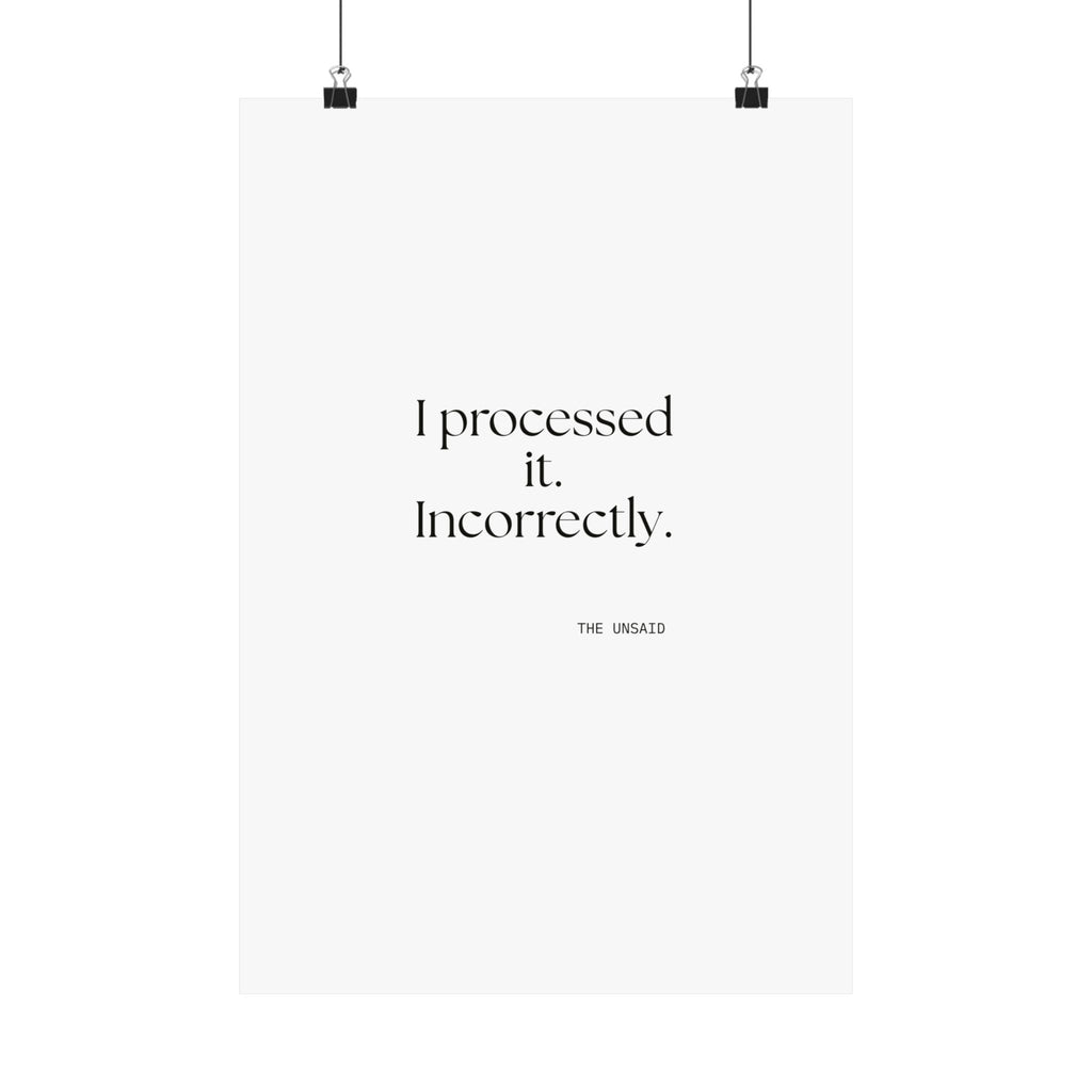 I processed it. Incorrectly - Poster - Dry Humor