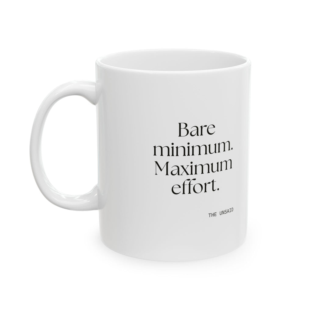 Bare minimum. Maximum effort - Coffee Mug - Dry Humor